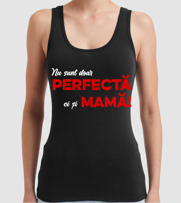 Nu sunt doar perfectă, ci și mamă! model negru pe tricou