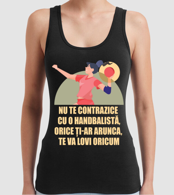 nu te contrazice cu o handbalistă, orice ți-ar arunca, te va lovi oricum model negru pe tricou