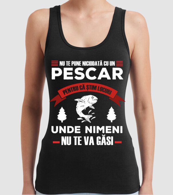 nu te pune niciodată cu un pescar, pentru că știm locuri unde nimeni nu te va găsi model negru pe tricou