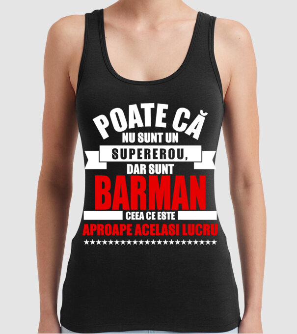 Poate că nu sunt un supererou, dar sunt BARMAN, ceea ce este aproape același lucru model negru pe tricou
