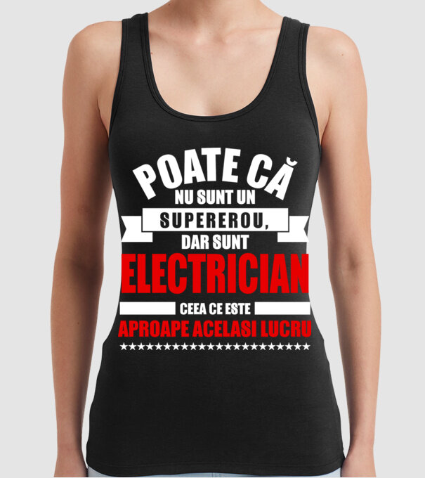 Poate că nu sunt un supererou, dar sunt ELECTRICIAN, ceea ce este aproape același lucru model negru pe tricou