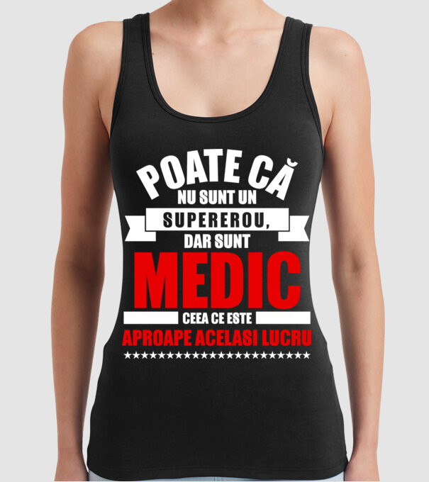 Poate că nu sunt un supererou, dar sunt MEDIC, ceea ce este aproape același lucru model negru pe tricou