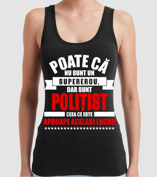 Poate că nu sunt un supererou, dar sunt POLIȚIST, ceea ce este aproape același lucru model negru pe tricou