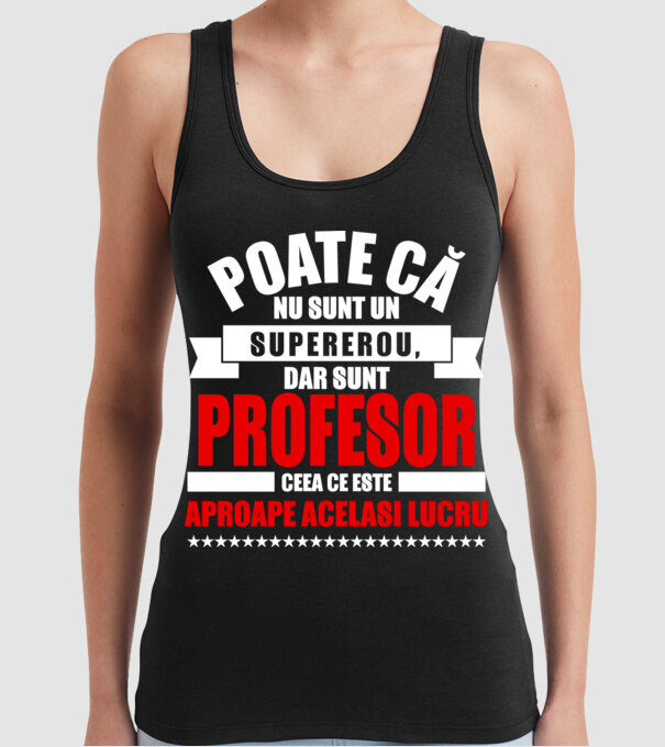 Poate că nu sunt un supererou, dar sunt PROFESOR, ceea ce este aproape același lucru model negru pe tricou