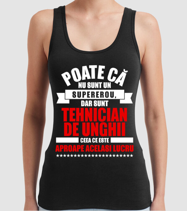 Poate că nu sunt un supererou, dar sunt TEHNICIAN DE UNGHII, ceea ce este aproape același lucru model negru pe tricou