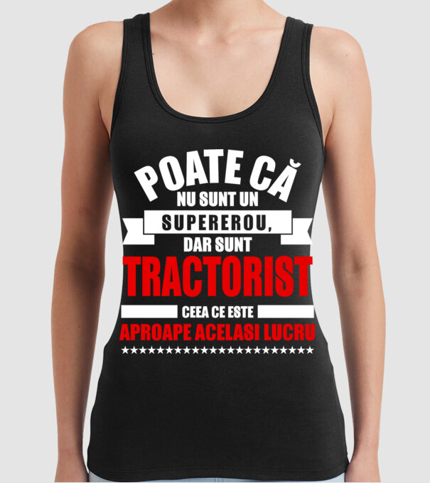 Poate că nu sunt un supererou, dar sunt TRACTORIST, ceea ce este aproape același lucru model negru pe tricou