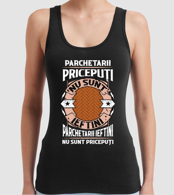 parchetarii pricepuți nu sunt ieftini, parchetarii ieftini nu sunt pricepuți model negru pe tricou