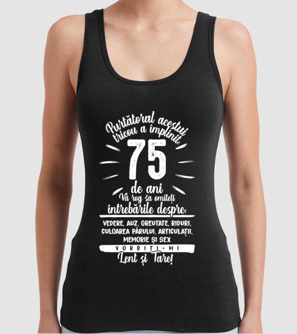 Purtătorul acestui tricou a împlinit: 75 de ani model negru pe tricou