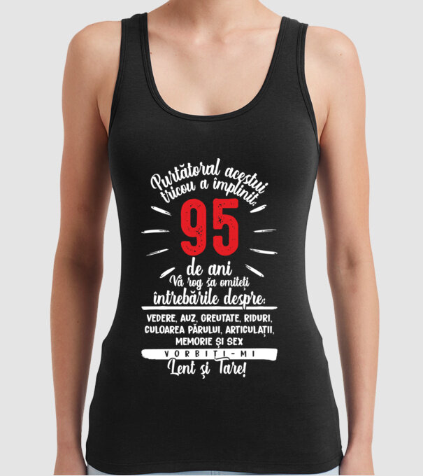 Purtătorul acestui tricou a împlinit: 95 de ani model negru pe tricou
