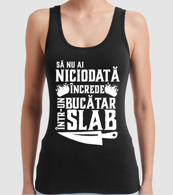 să nu ai niciodată încrede într-un bucătar slab model negru pe tricou
