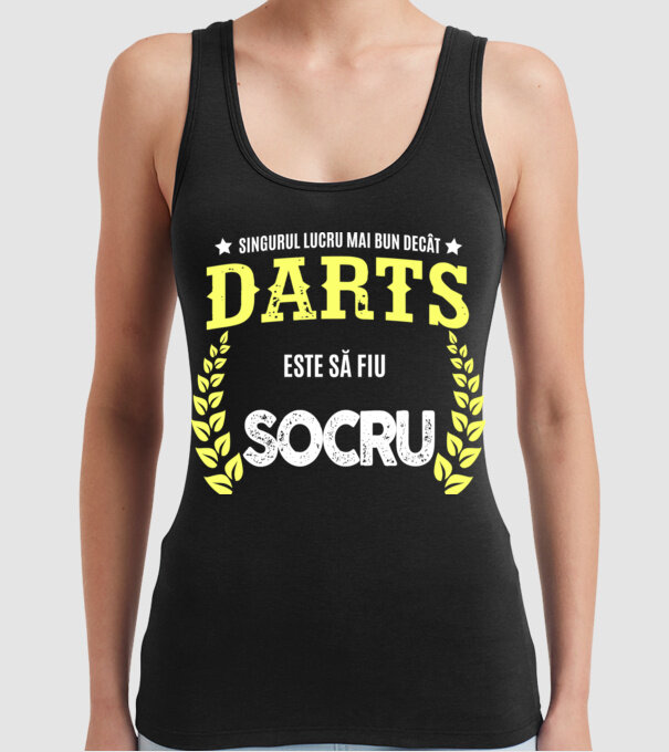 singurul lucru mai bun decât darts este să fiu socru  model negru pe tricou