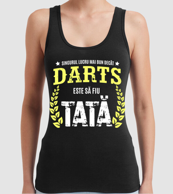 singurul lucru mai bun decât darts este să fiu tată model negru pe tricou