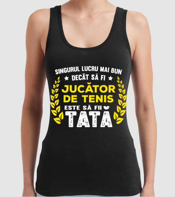 singurul lucru mai bun decât tenisul este să fi jucător de tenis model negru pe tricou
