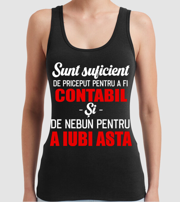 Sunt suficient de priceput pentru a fi CONTABIL și suficient de nebun pentru a iubi asta model negru pe tricou