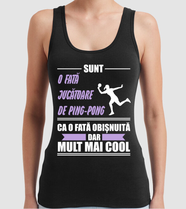 sunt o fată jucătoare de ping-pong, ca o fată obișnuită, dar mult mai cool model negru pe tricou