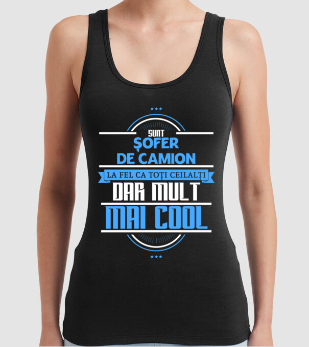 Sunt șofer de camion, la fel ca toți ceilalți, dar mult mai cool model negru pe tricou