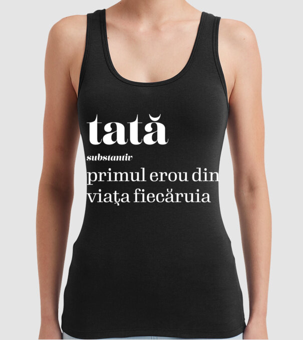 tată - substantiv - primul erou din viața fiecăruia model negru pe tricou