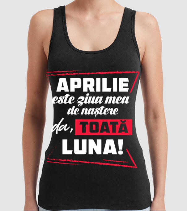 Toată luna APRILIE model negru pe tricou