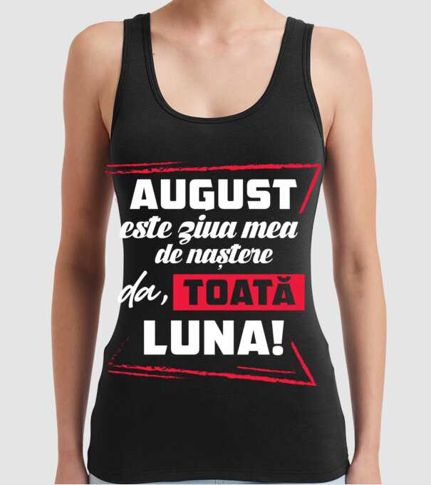 Toată luna AUGUST model negru pe tricou