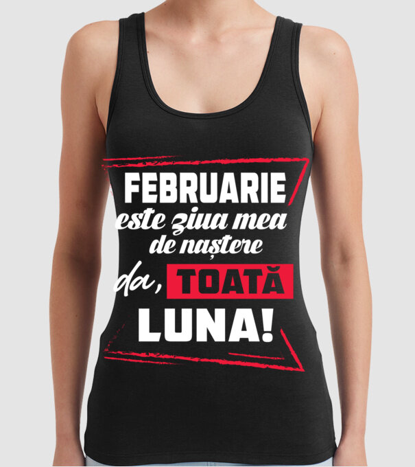 Toată luna FEBRUARIE model negru pe tricou