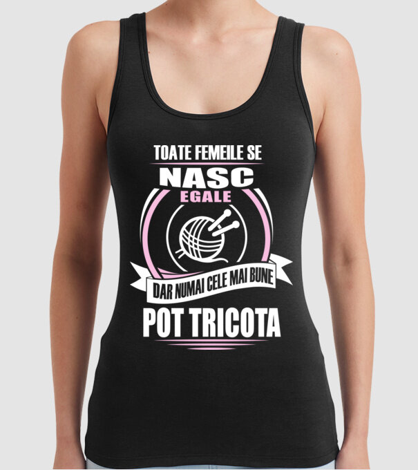 Toate femeile se nasc egale, dar numai cele mai bune pot tricota model negru pe tricou