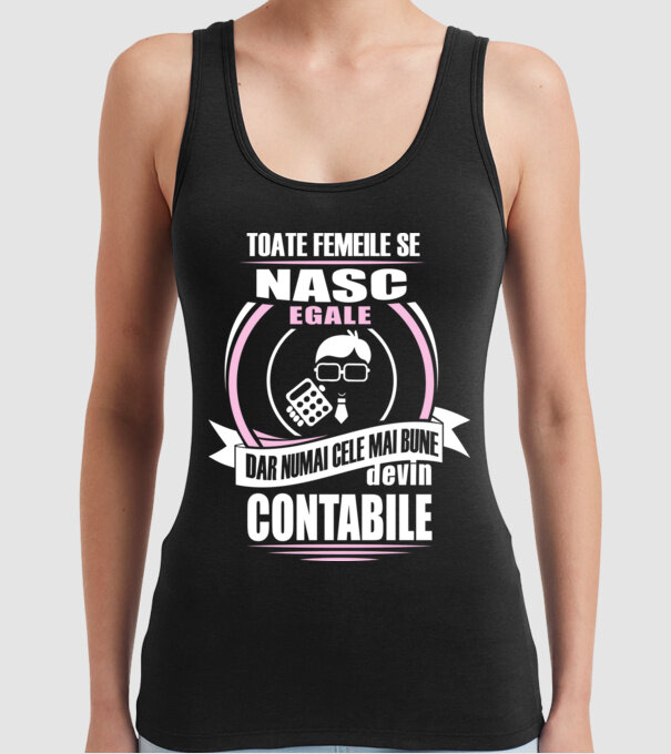 Toate femeile se nasc egale, dar numai cele mai bune devin contabile model negru pe tricou