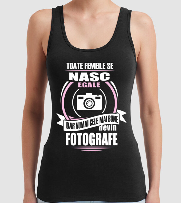Toate femeile se nasc egale, dar numai cele mai bune devin fotografe model negru pe tricou