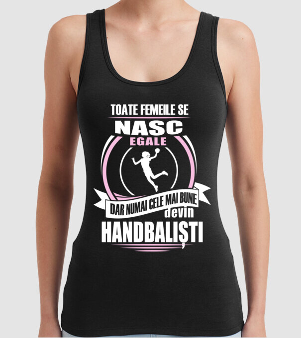 Toate femeile se nasc egale, dar numai cele mai bune devin handbaliști model negru pe tricou