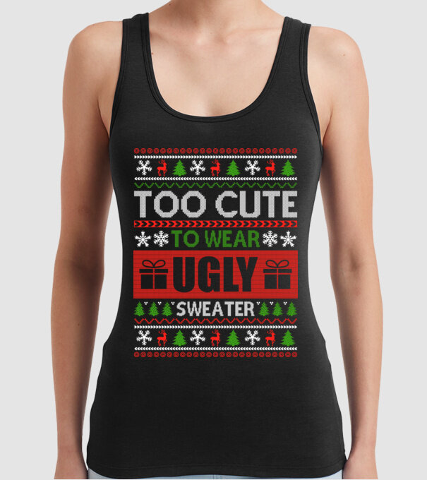 Too Cute for ugly sweater model negru pe tricou