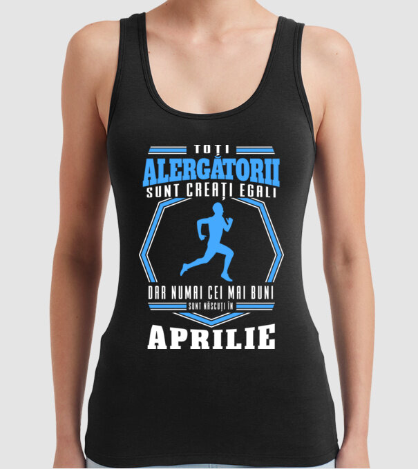 Toți alergătorii sunt creați egali, dar numai cei mai buni sunt născuți în aprilie model negru pe tricou