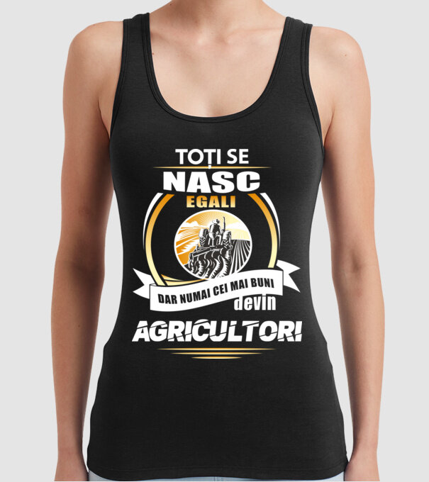 Toți se nasc egali, dar numai cei mai buni devin agricultori model negru pe tricou