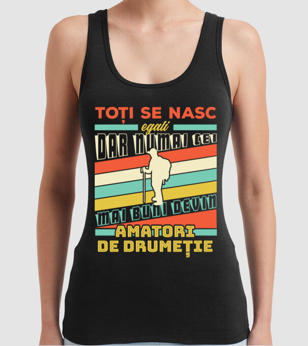toți se nasc egali, dar numai cei mai buni devin amatori de drumeție model negru pe tricou