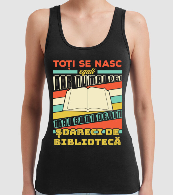 toți se nasc egali, dar numai cei mai buni devin șoareci de bibliotecă model negru pe tricou