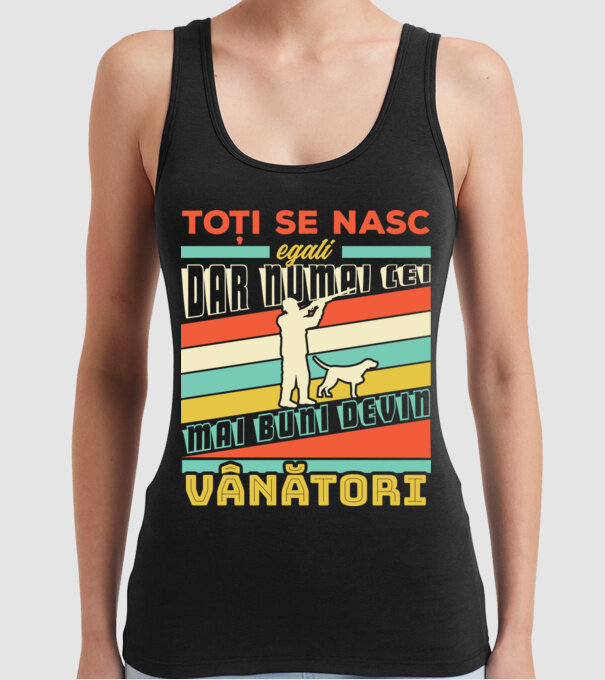 toți se nasc egali, dar numai cei mai buni devin vânători model negru pe tricou