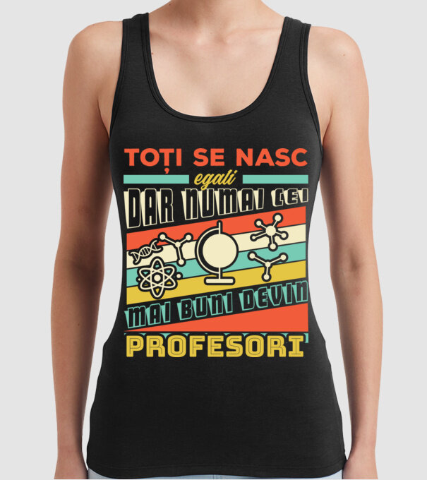 toți se nasc egali, dar numai cei mai buni devin profesori model negru pe tricou
