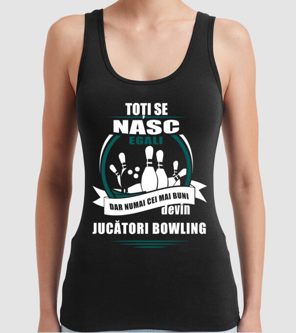 toți se nasc egali, dar numai cei mai buni devin jucători bowling model negru pe tricou