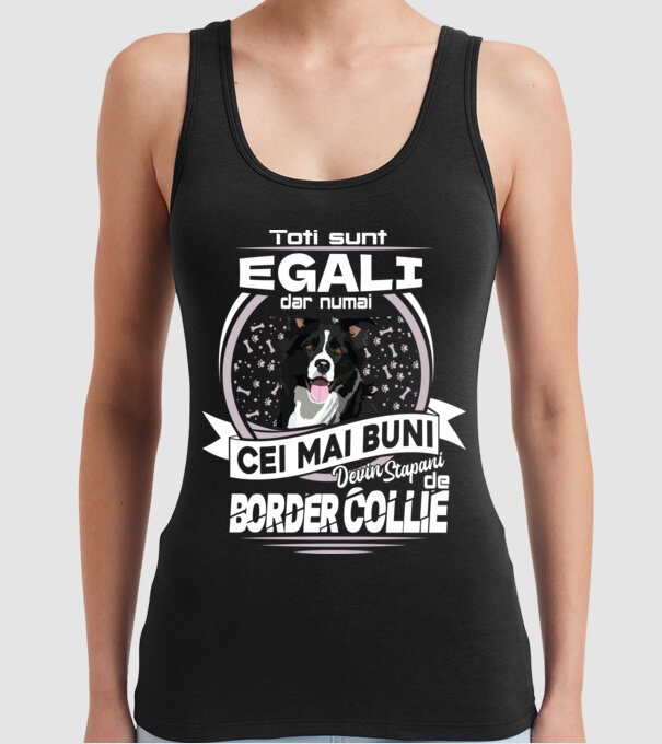 Toți sunt egali, dar numai cei mai buni devin stăpâni de border collie lght model negru pe tricou