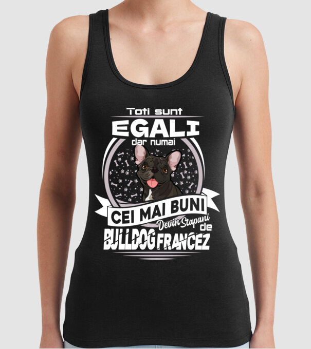 Toți sunt egali, dar numai cei mai buni devin stăpâni de bulldog francez lght model negru pe tricou