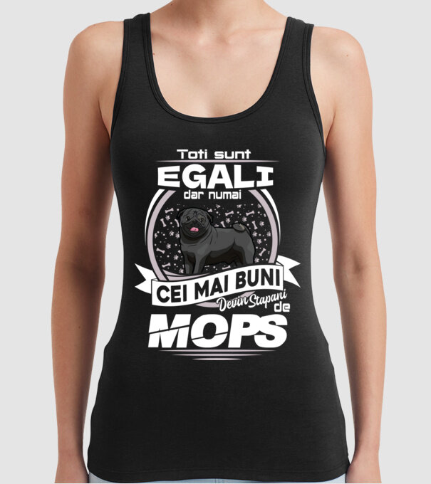Toți sunt egali, dar numai cei mai buni devin stăpâni de mops lght model negru pe tricou