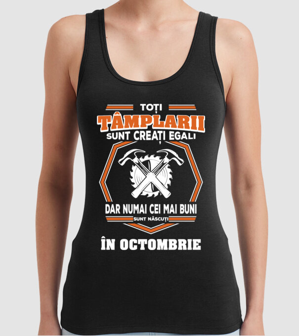 toți tâmplarii sunt creați egali, dar numai cei mai buni sunt născuți în octombrie model negru pe tricou