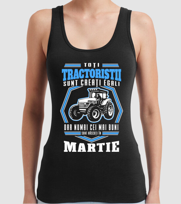 Toți tractoriștii sunt creați egali, dar numai cei mai buni sunt născuți în martie model negru pe tricou