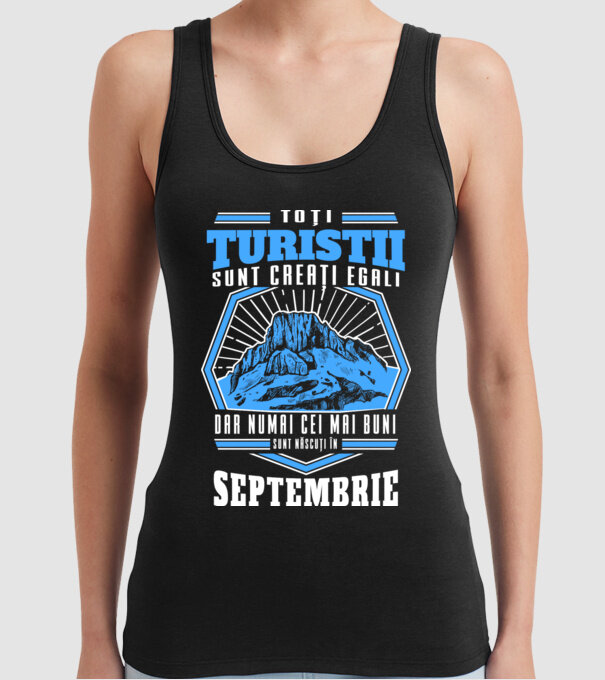 Toți turiștii sunt creați egali, dar numai cei mai buni sunt născuți în septembrie. model negru pe tricou