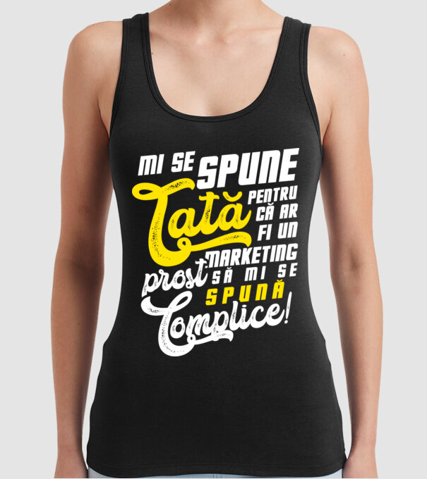 Mi se spune: tată pentru că ar fi un marketing prost să mi se spună complice! model negru pe tricou