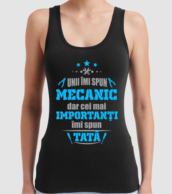 Unii îmi spun mecanic, dar cei mai importanți îmi spun tată model negru pe tricou