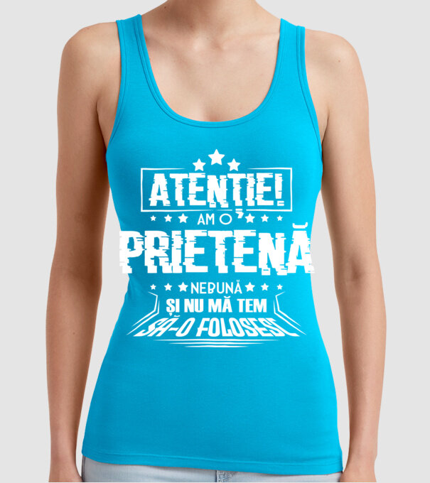 Atenție! Am o prietenă nebună și nu mă tem s-o folosesc. model turcoaz pe tricou