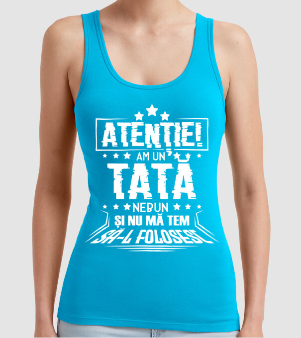Atenție! Am un tată nebun și nu mă tem să-l folosesc. model turcoaz pe tricou