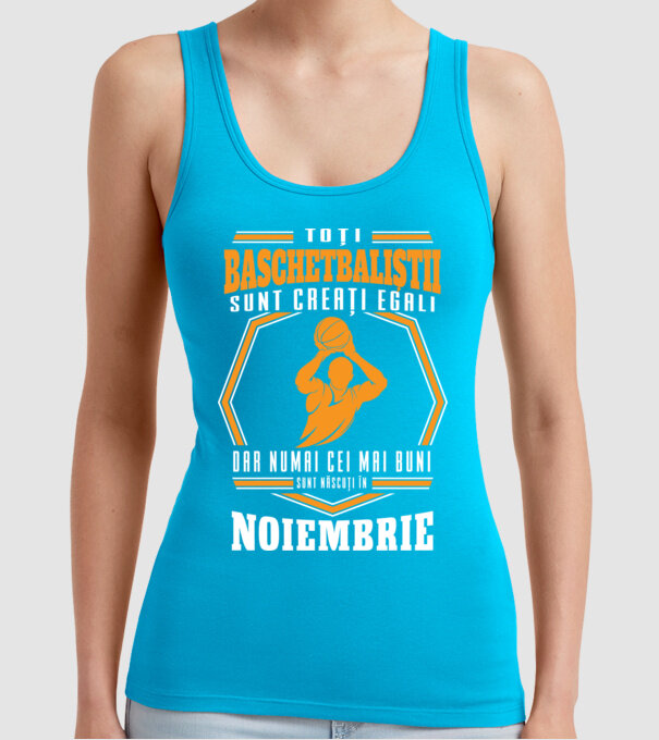 Toți baschetbaliștii sunt creați egali, dar numai cei mai buni sunt născuți în noiembrie model turcoaz pe tricou