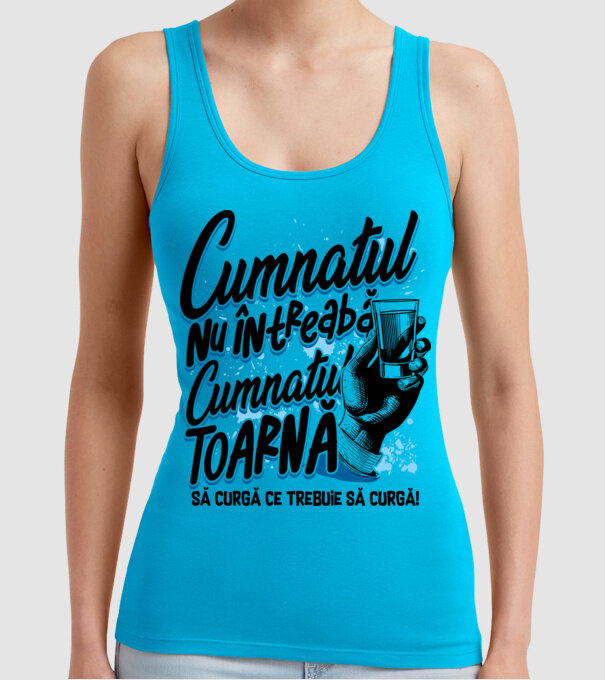 Cumnatul nu întreabă, cumnatul toarnă. Să curgă ce trebuie să curgă! model turcoaz pe tricou