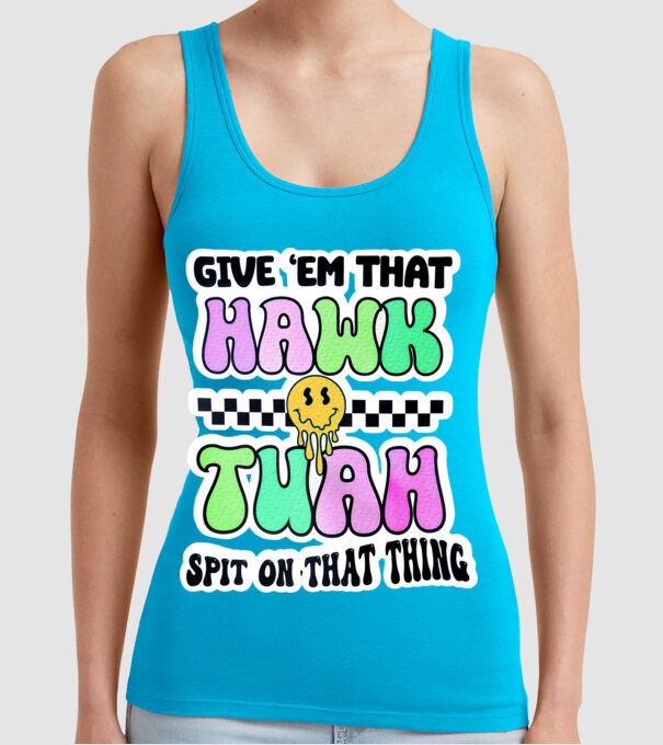 Give 'em that hawk tuah hippie trip model turcoaz pe tricou