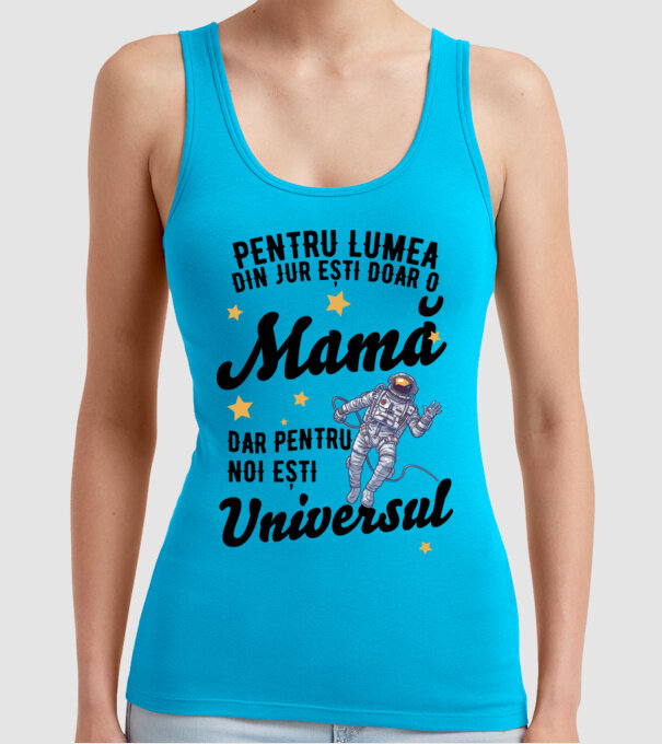 Pentru lumea din jur ești doar o mamă, dar pentru noi ești universul model turcoaz pe tricou